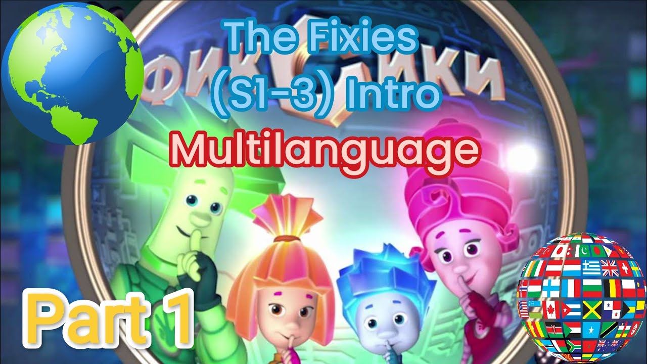 The Fixies: Intro (Season 1 - 3) Multilanguage (Part 1)