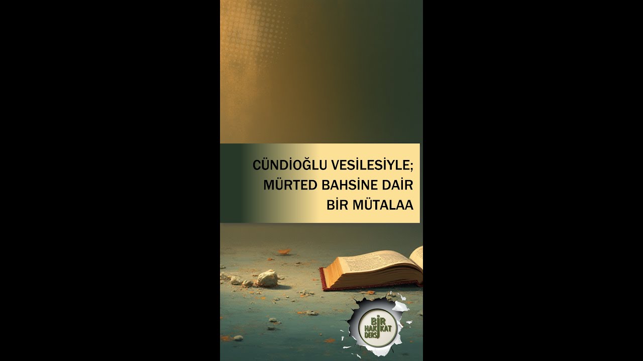 DÜCANE CÜNDİOĞLU VESİLESİYLE MÜRTED BAHSİ