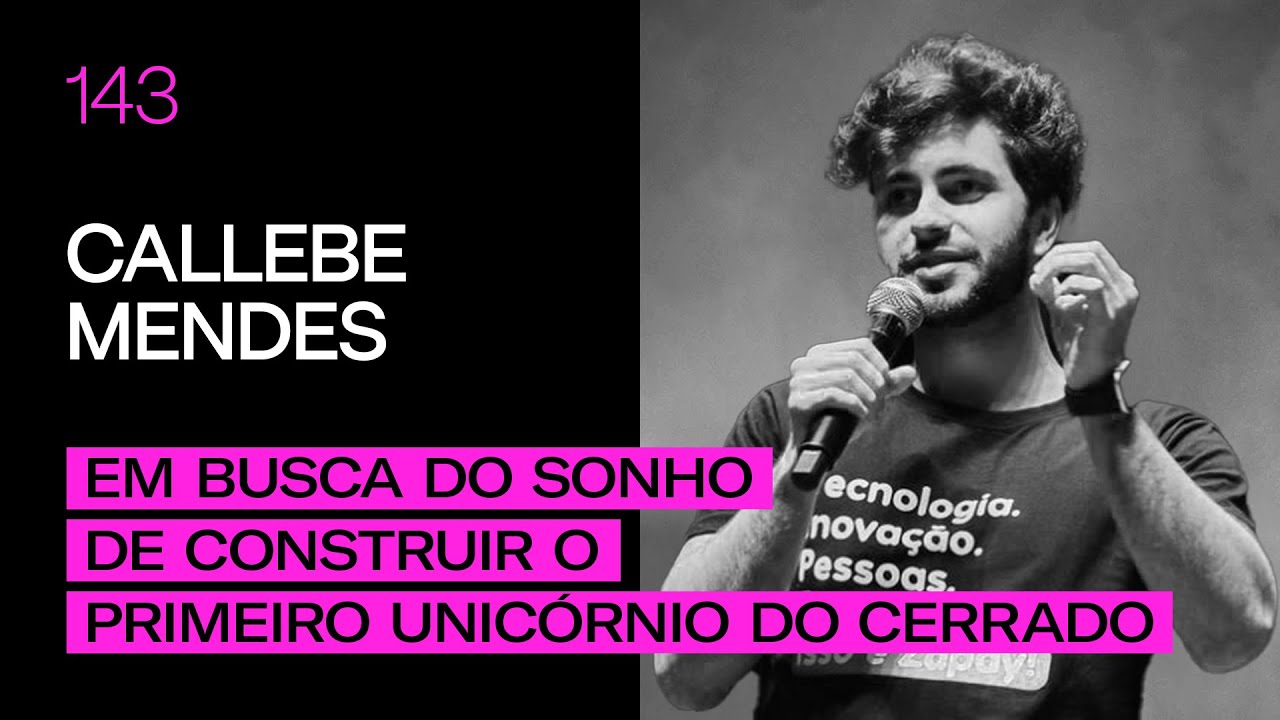 Callebe Mendes - Em busca do Sonho de Construir o Primeiro Unic&oacute;rnio do Cerrado