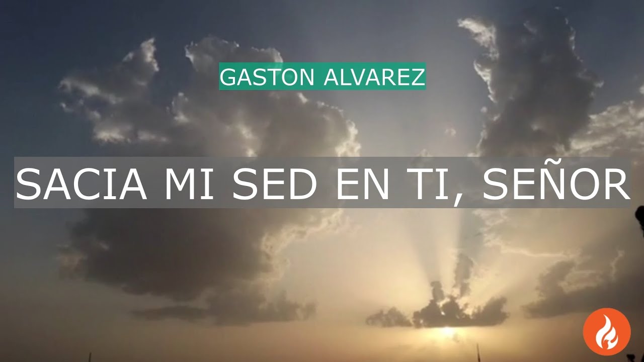 Sacia mi sed en ti, Señor || Gastón Álvarez