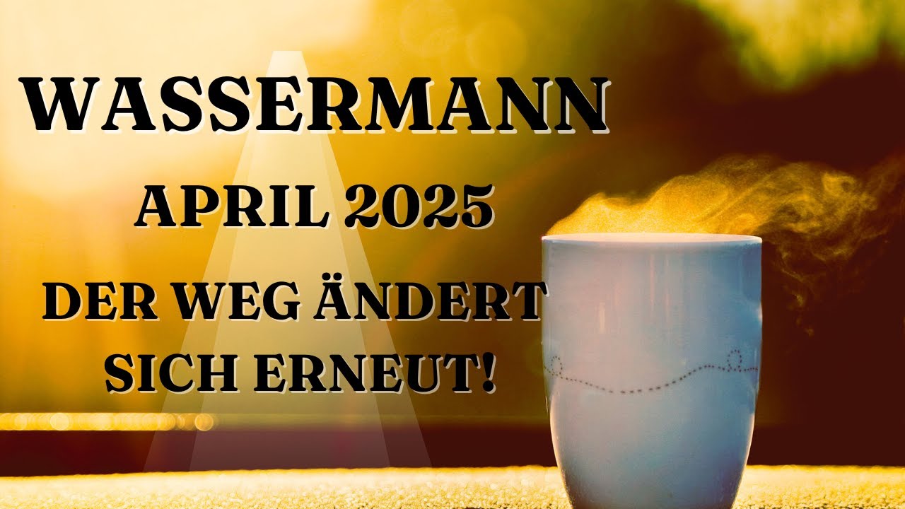 WASSERMANN Tarot | APRIL 2025 | DER WEG ÄNDERT SICH NOCHMALS! GROSSE ZWEIFEL! KEINE ANGST!