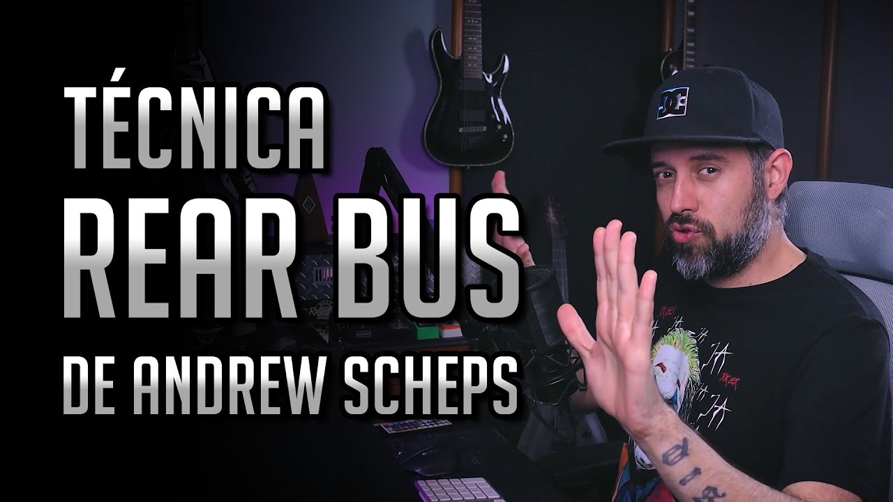 Técnica del REAR BUS (Andrew Scheps) en Pro Tools y Studio One 4 / 5