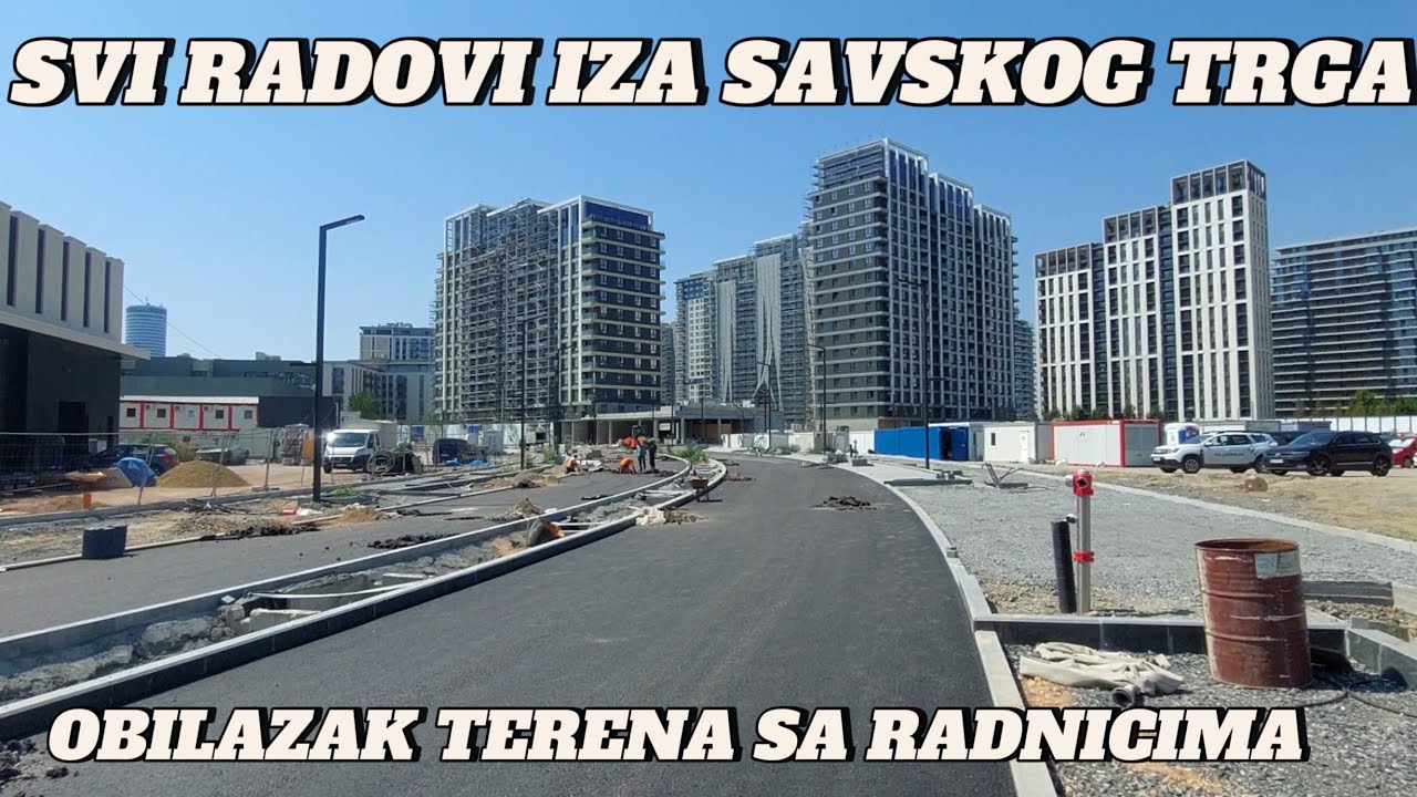 Beograd na vodi direktno sa terena novim ulicama prikaz radova iz ugla pešaka sve iza Savskog trga