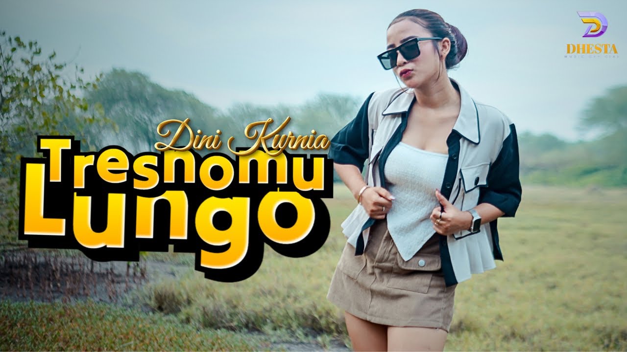 DINI KURNIA - TRESNOMU LUNGO (Official Music Video) - New Dhesta