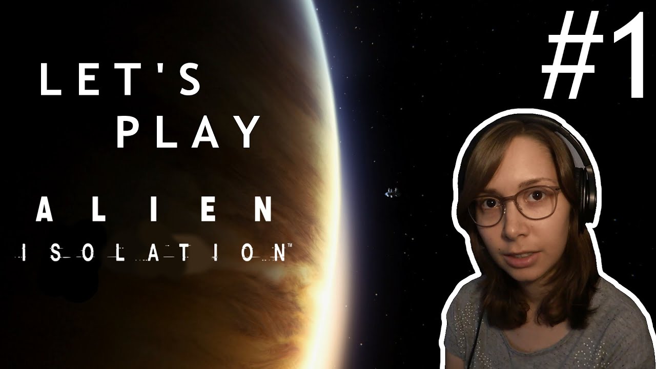 Let's Play Alien: Isolation | Part 01