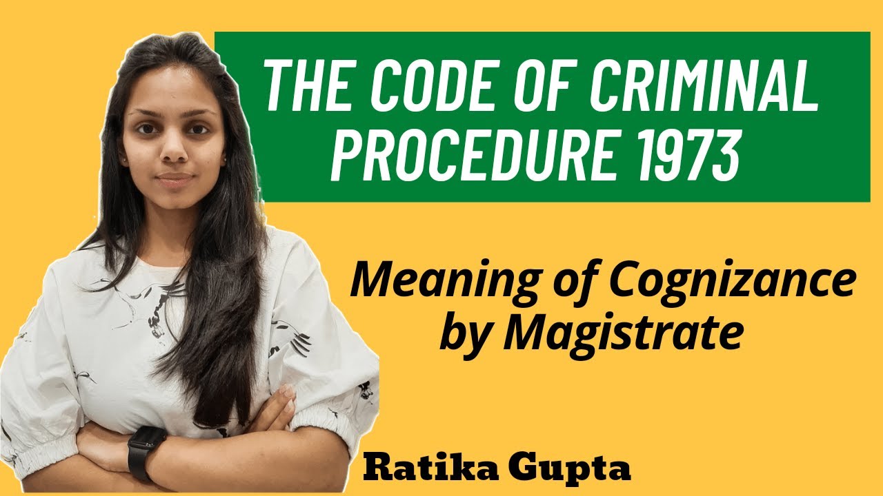 Meaning of Cognizance by Magistrate | The Code of Criminal Procedure 1973