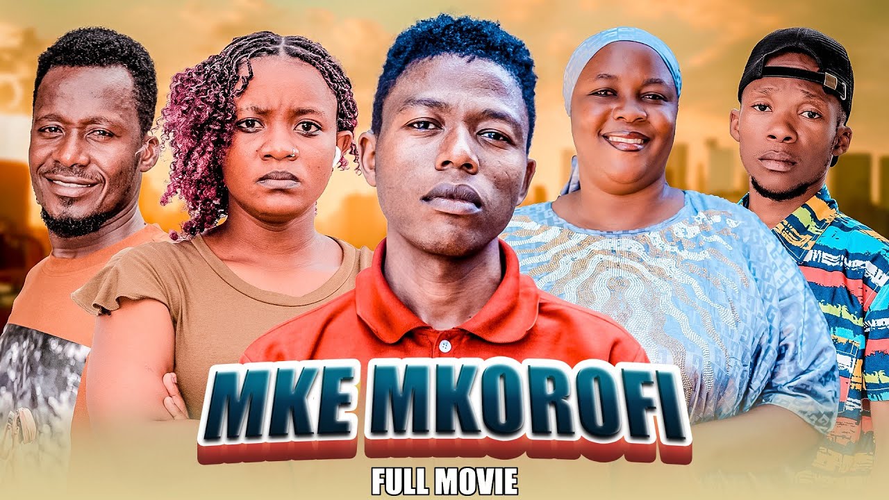 MKE MKOROFI | FULL MOVIE