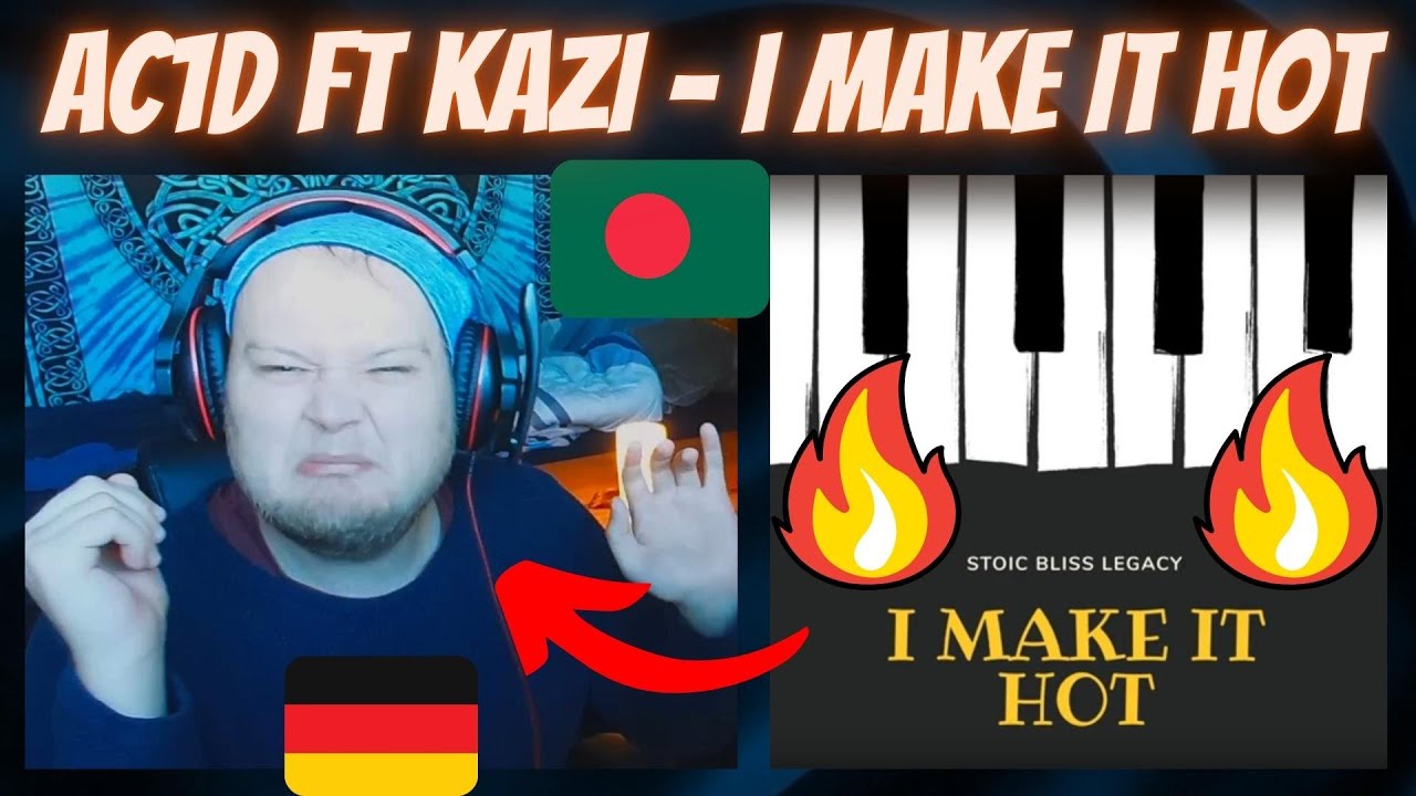 HOT STUFF | 🇧🇩 Stoic Bliss - I make it Hot | GERMAN Reaction | Ac1d ft. Kazi