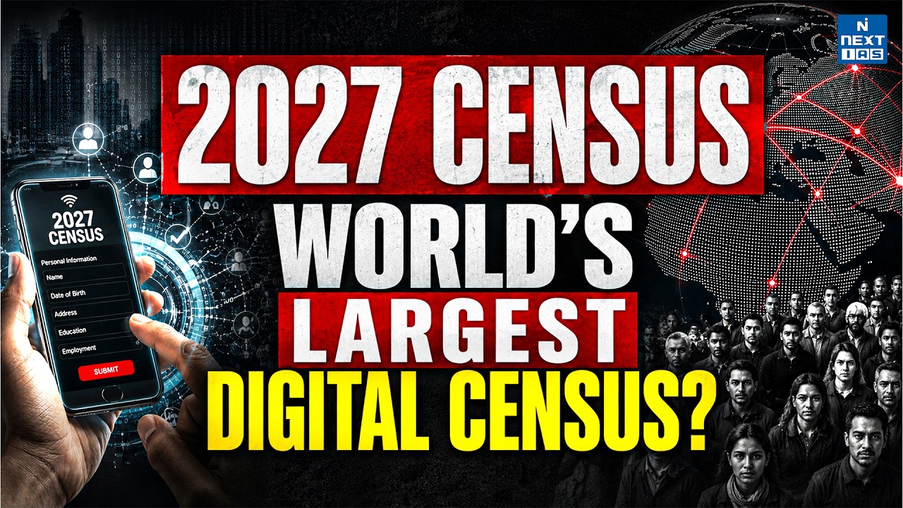 India Census 2027 Explained | India&rsquo;s First Digital Census & Key Features | UPSC | NEXT IAS