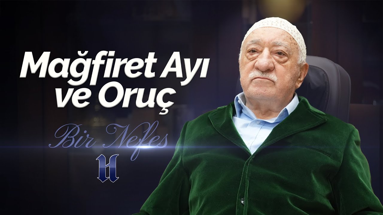 Mağfiret Ayı ve Oru&ccedil; | Bir Nefes -53- | M. Fethullah G&uuml;len Hocaefendi