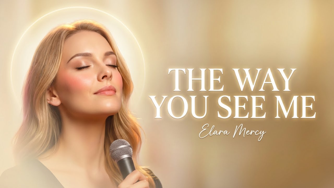 The Way You See Me (Official Lyric Video) – Elara Mercy