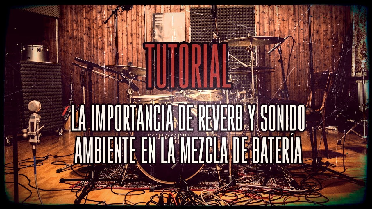 TUTORIAL: La importancia de reverb y sonido ambiente en la mezcla de batería metal y rock