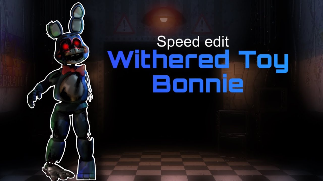 Withered Toy Bonnie (Speed Edit)