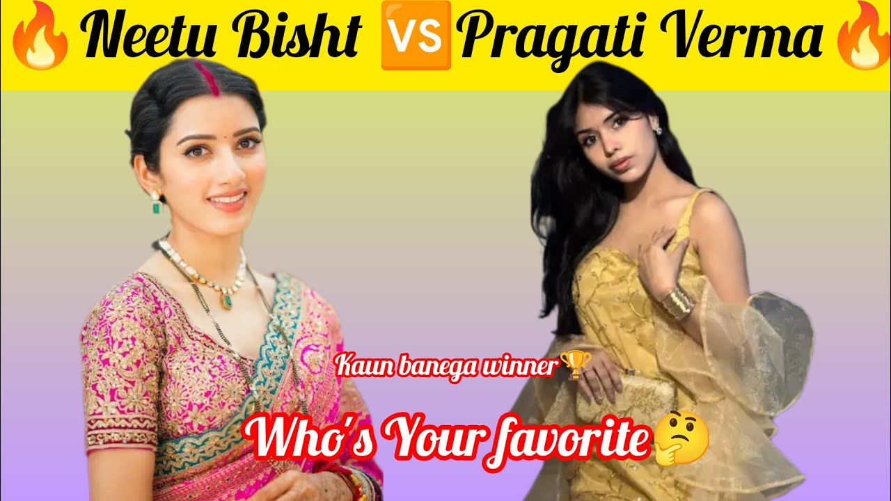 🥰💫Neetu Bisht🆚 Pragati Verma| Full comparison video 2026