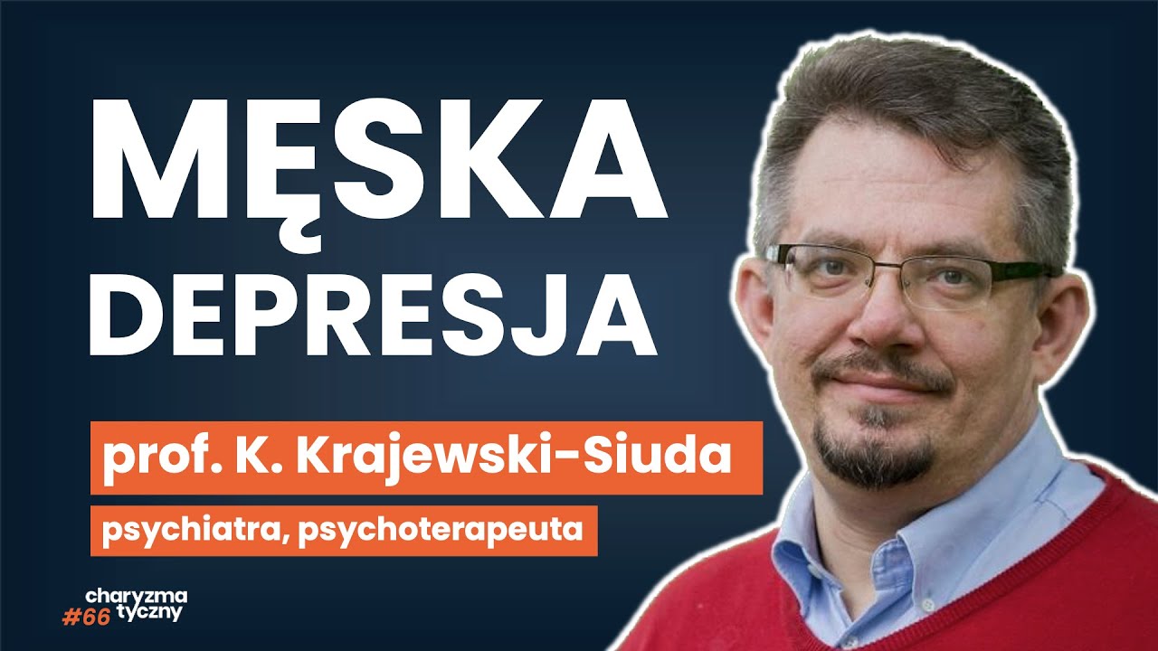 Agresja, wybuchowość, ucieczka w pracę i sport. Mężczyźni z depresją. | prof. Krajewski-Siuda