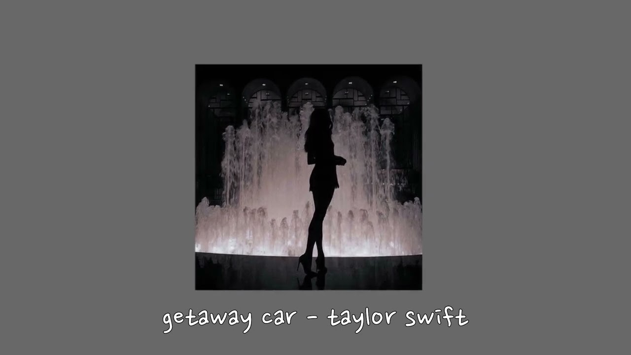 getaway car - taylor swift {sped up}