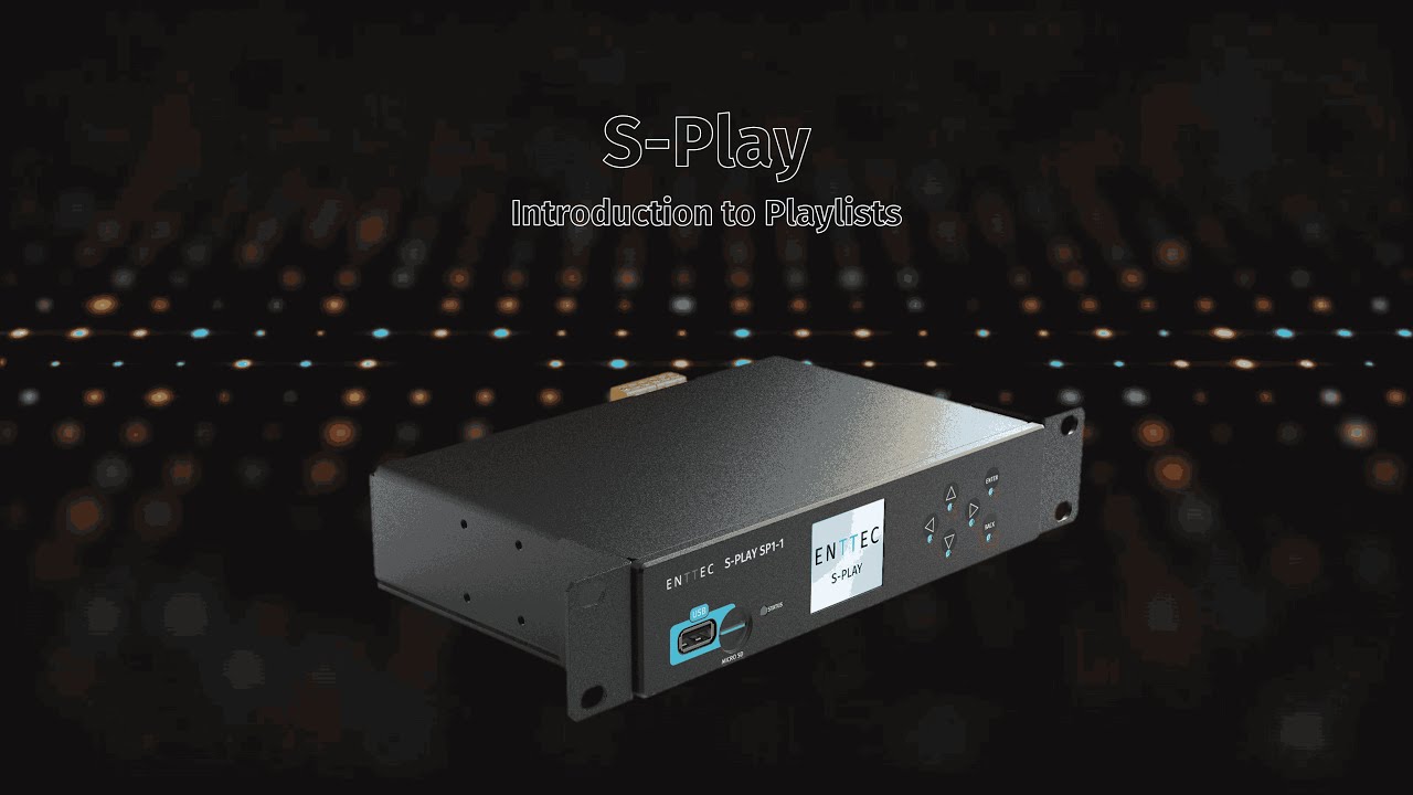 ENTTEC Tech Tips: S Play -  Introduction to Playlists
