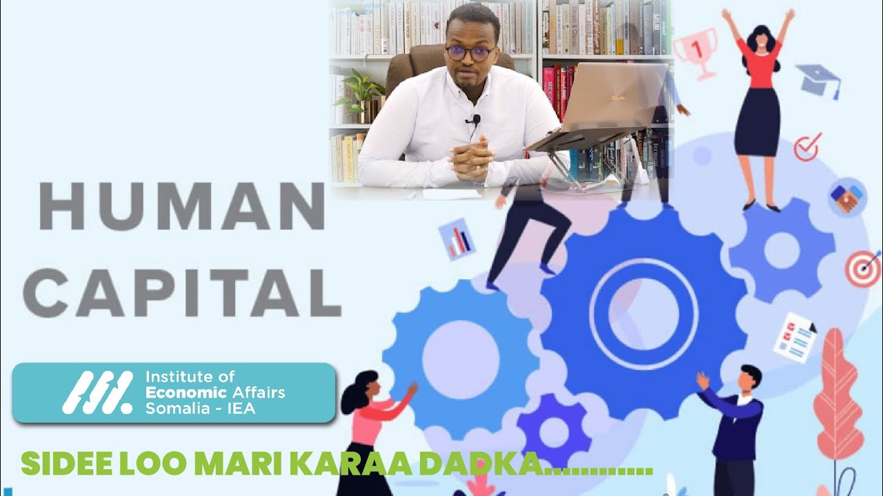 SIDEE LOO HORMARIN KARAA DADKA | HUMAN CAPITAL..