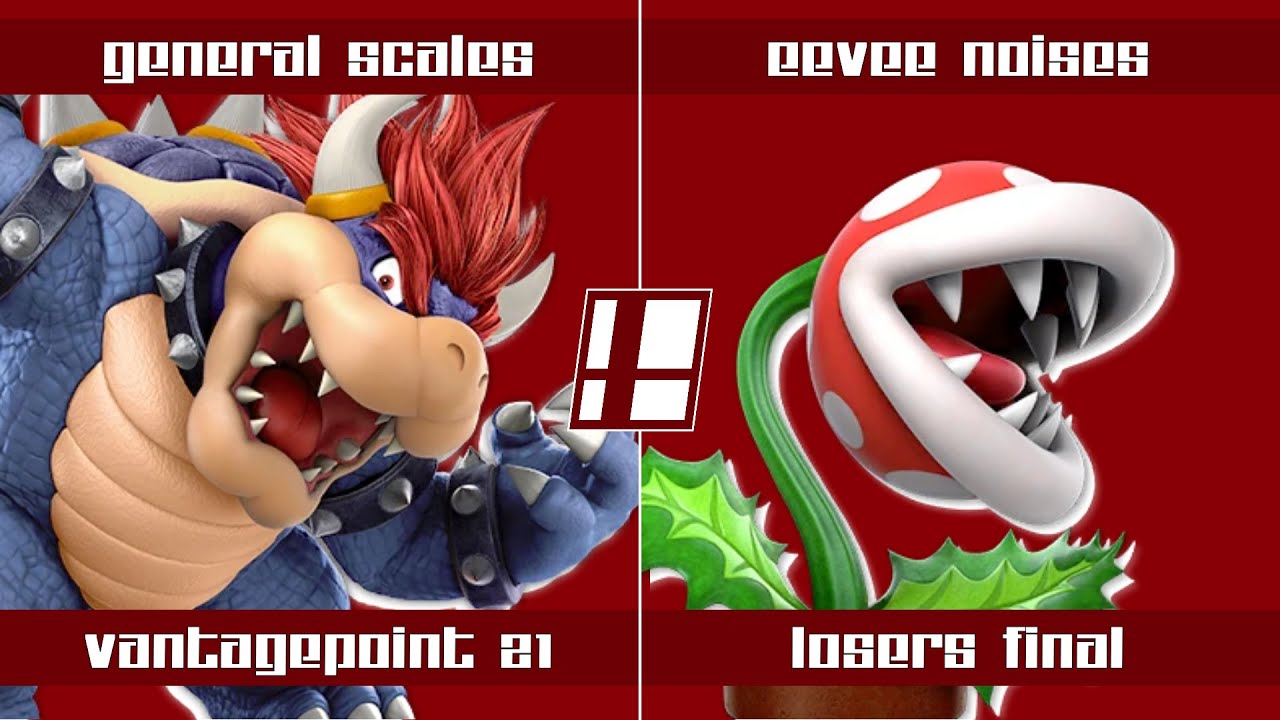 General Scales (Bowser, Incineroar) vs eevee noises (Piranha Plant) - VantagePoint 21 Losers Final