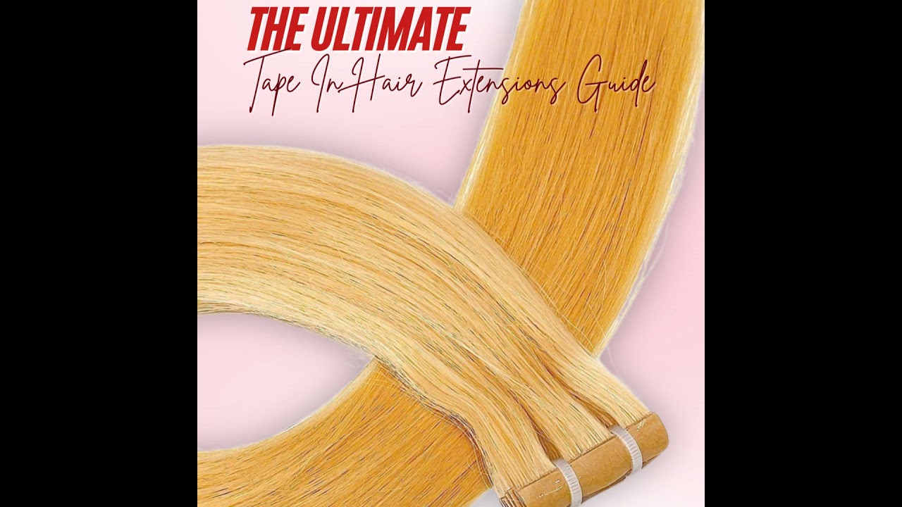The Ultimate Tape In Hair Extensions Guide for First-Time Users