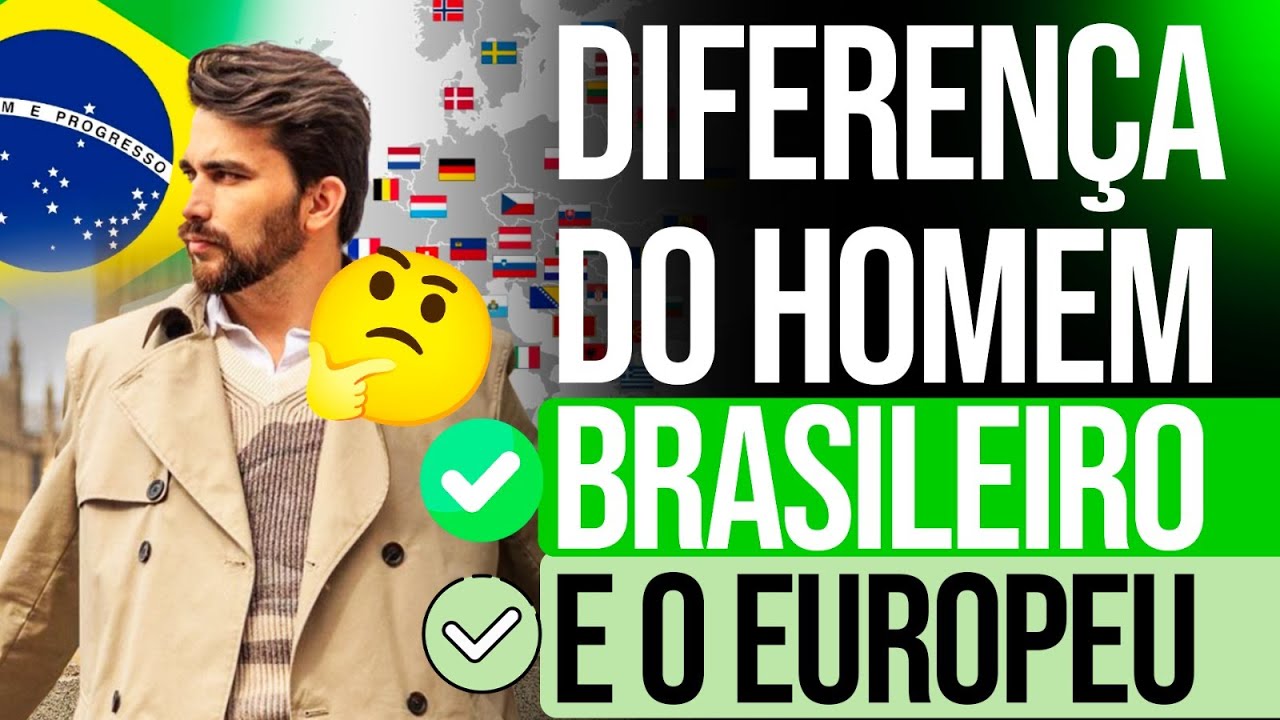 DIFERENÇA ENTRE HOMEM DO BRASIL E O EUROPEU