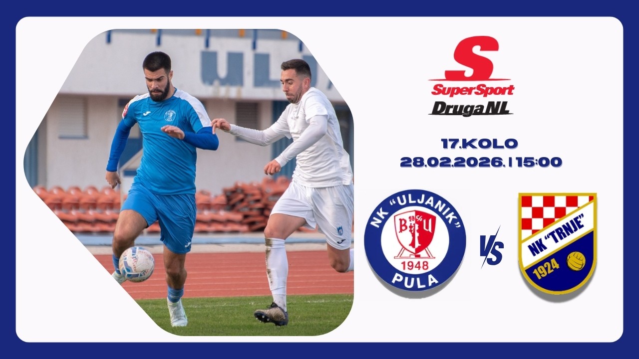 [ 28/02/2026, 15:00 ] | 17. kolo | SuperSport Druga NL | NK Uljanik (P) v NK Trnje (Z)