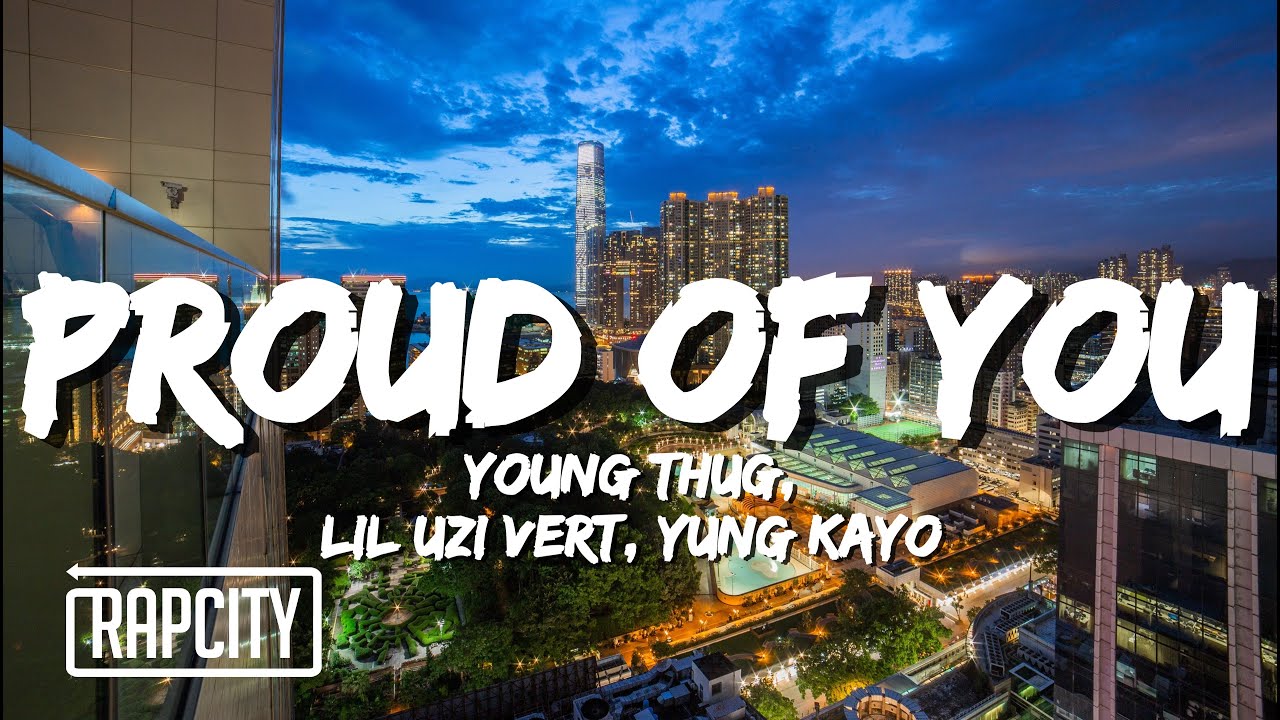 Young Stoner Life & Young Thug - Proud of You (Lyrics) ft. Lil Uzi Vert & Yung Kayo