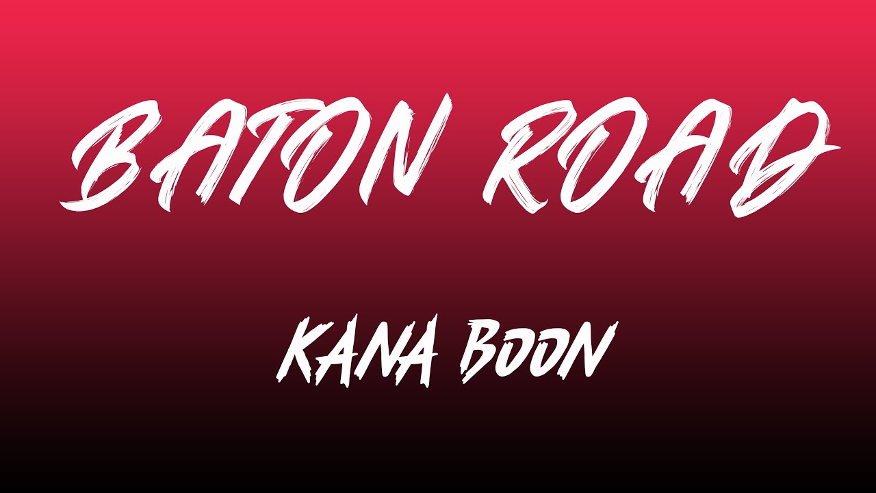KANA BOON - Baton Road (Lyrics Ost  Boruto1)