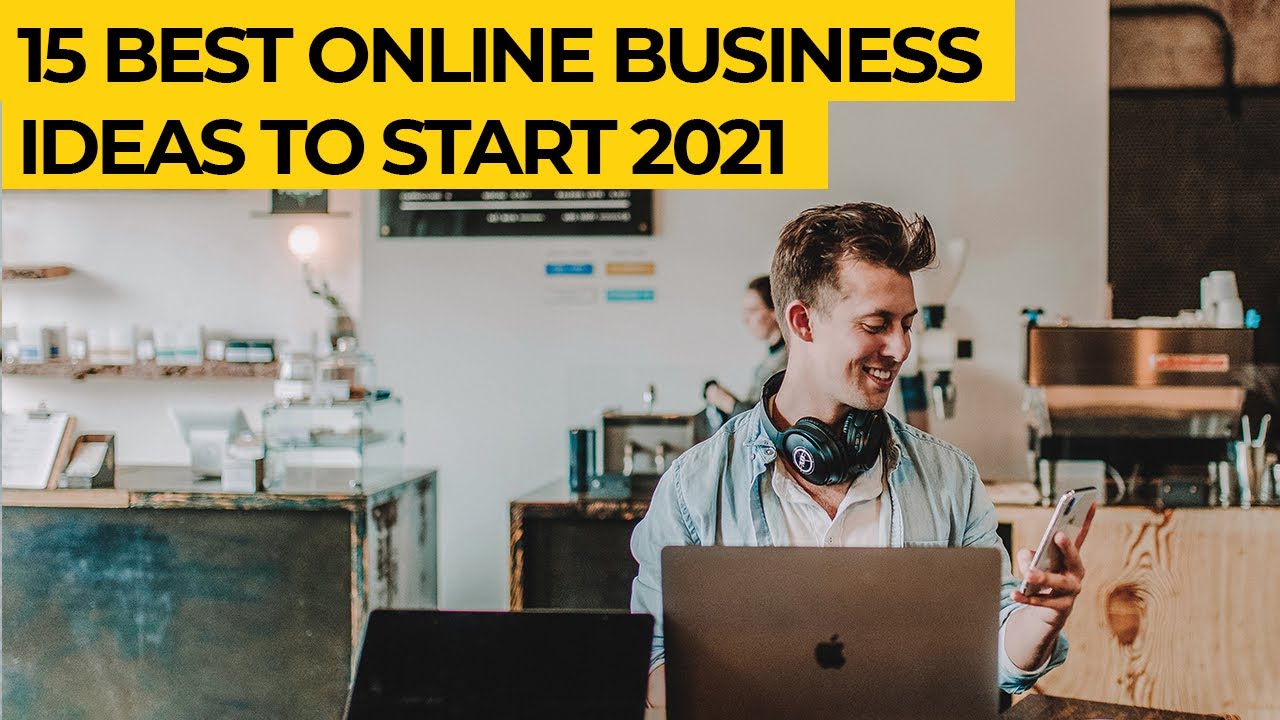 15 ONLINE BUSINESSES YOU CAN START IN 2021 | BUSINESSES THAT WOULD MAKE YOU MONEY