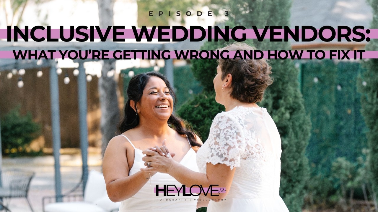 Inclusive Wedding Vendors: What You&rsquo;re Getting Wrong and How to Fix It