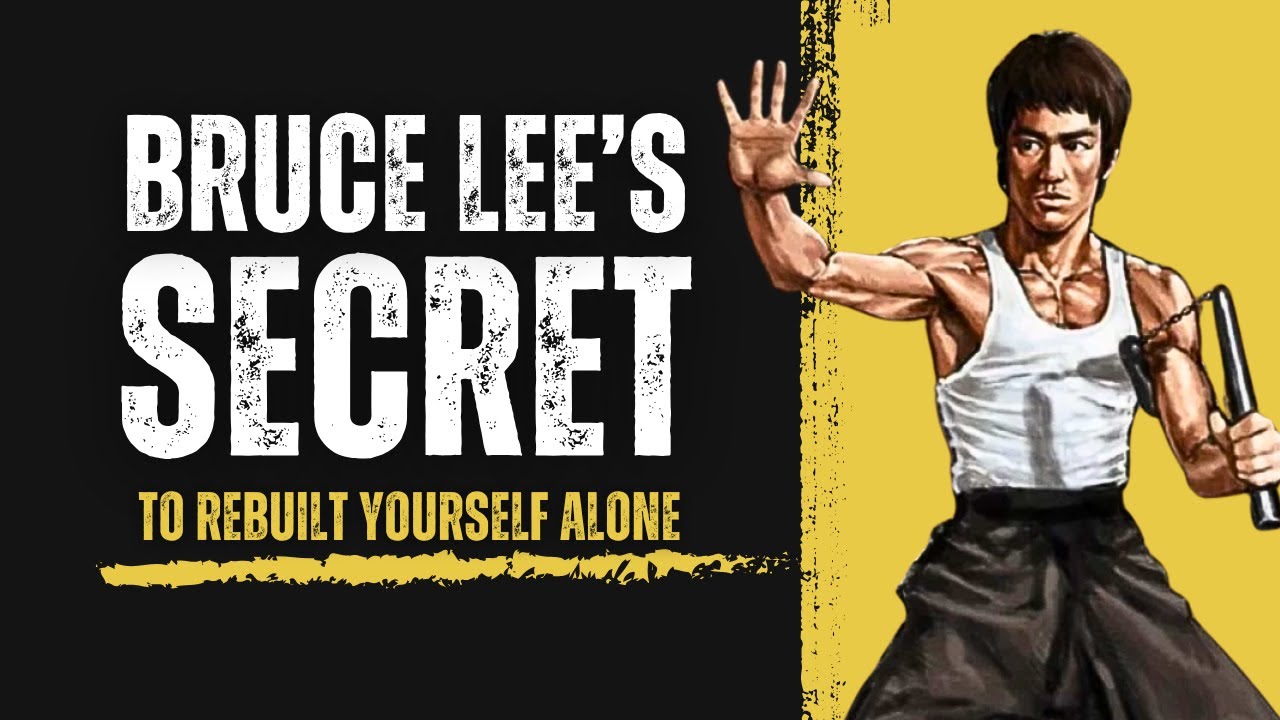Bruce Lee&rsquo;s Secret To Rebuild Yourself Alone