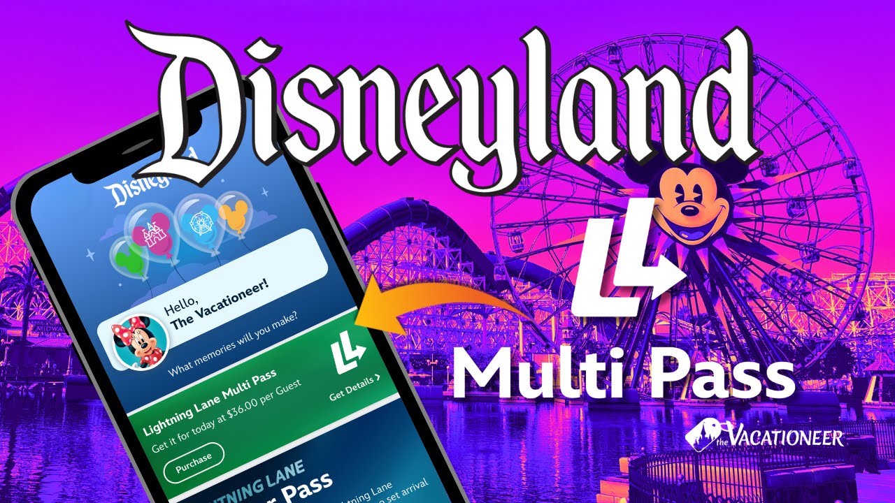 Disneyland Lightning Lane Tutorial | Ultimate Multi Pass Guide - The Vacationeer
