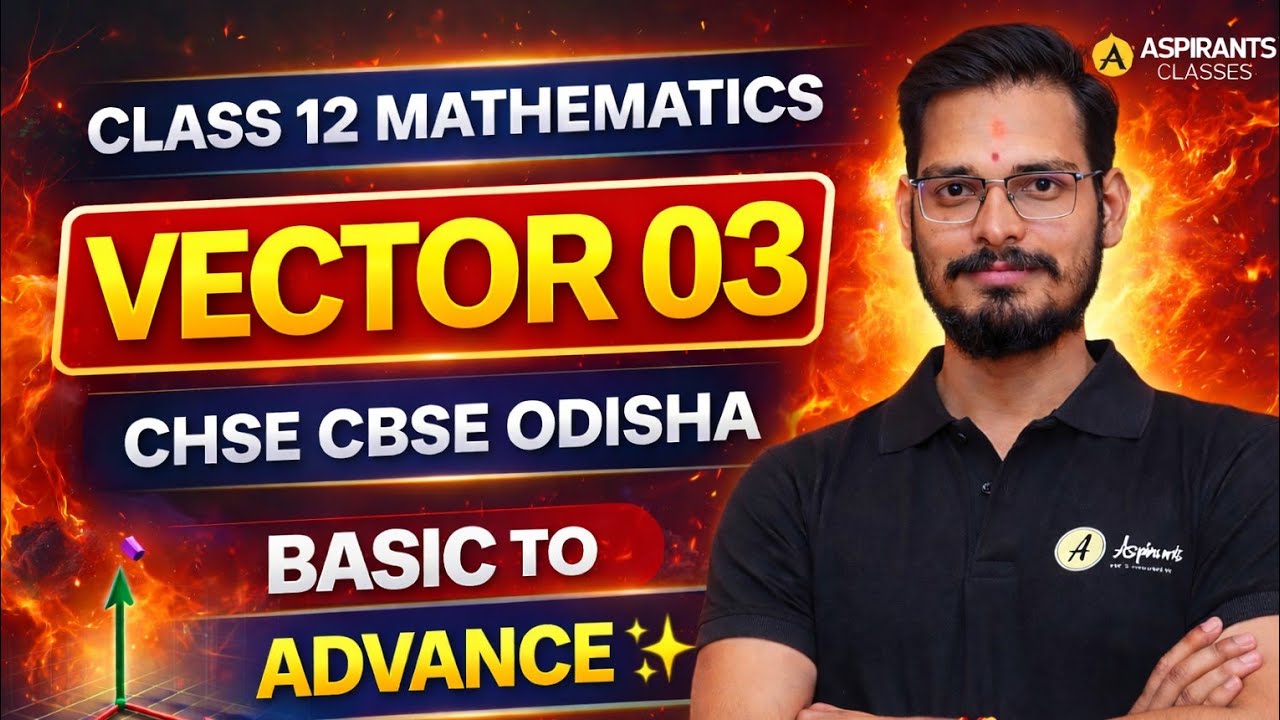 VECTOR 03 |CLASS 12 MATHEMATICS CHSE CBSE BOARD STUDENTS ODISHA SAMPARK SIR 🔥 OG JEE #chseodisha 