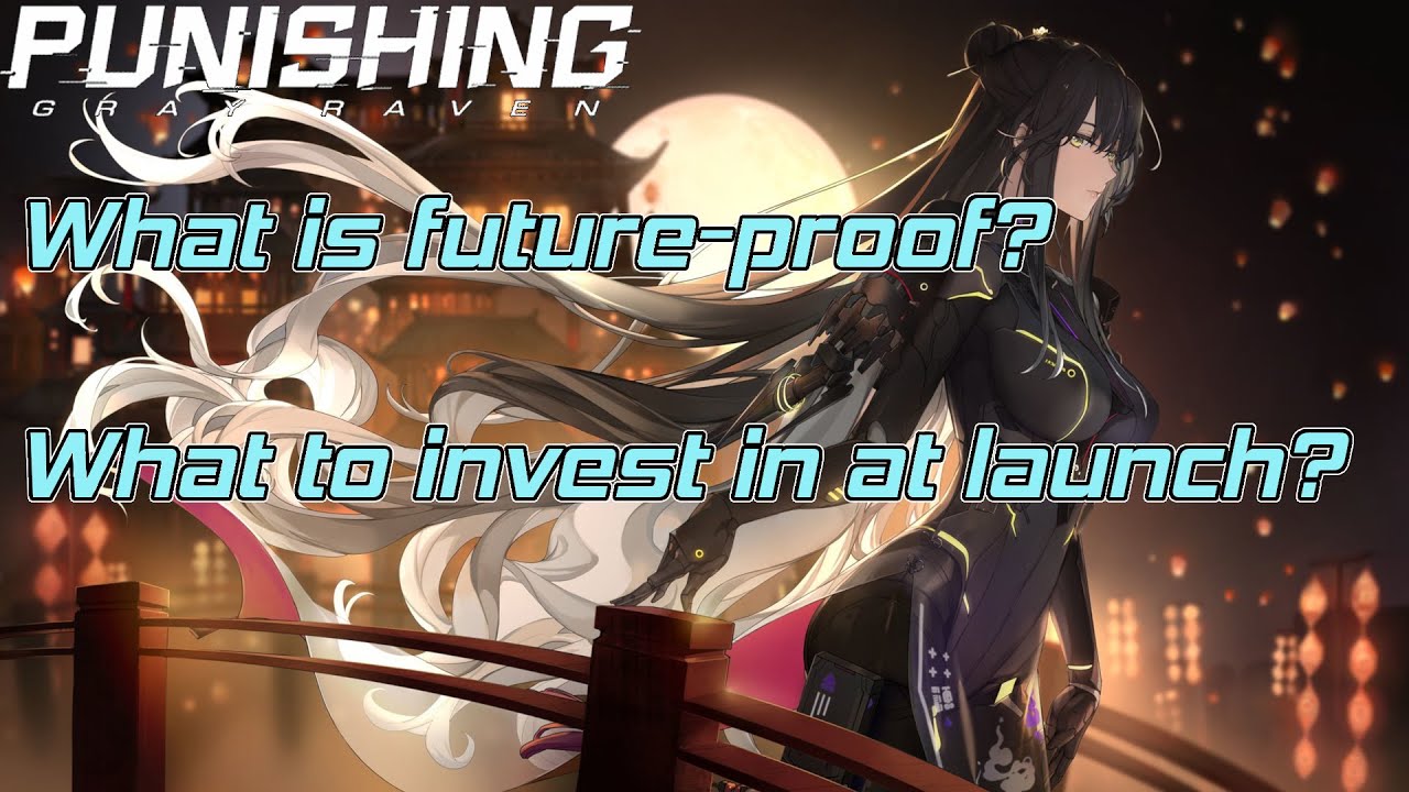 Punishing: Gray Raven - Starter Guide: What's worth investing in?