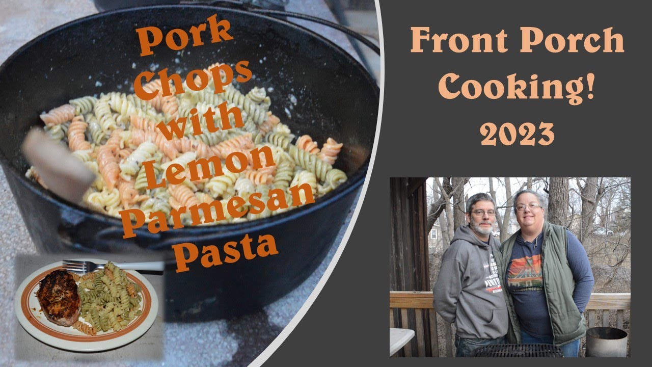 Front Porch Cooking Special – Pork Chop with Lemon Parmesan Pasta!