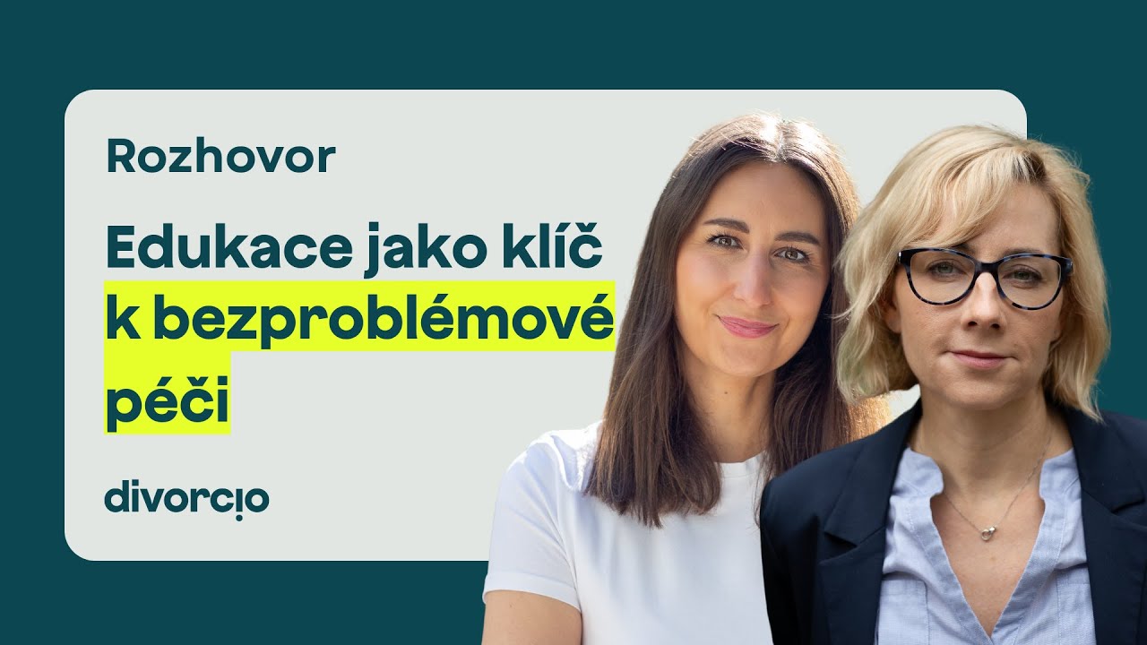 Edukace jako klíč k bezproblémové péči | Rozhovor s odbornicemi na rodinné vztahy | Divorcio Edukace