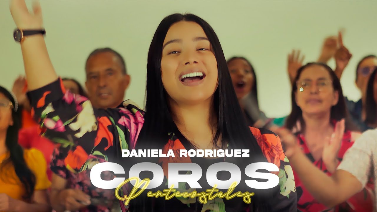 Coros Pentecostales - Daniela Rodriguez (VIDEO OFICIAL)