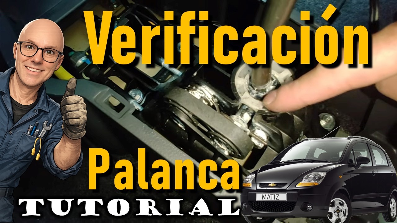 Verificacion palanca de cambios Chevrolet Matiz / Spark - Dificultades para engranar marchas