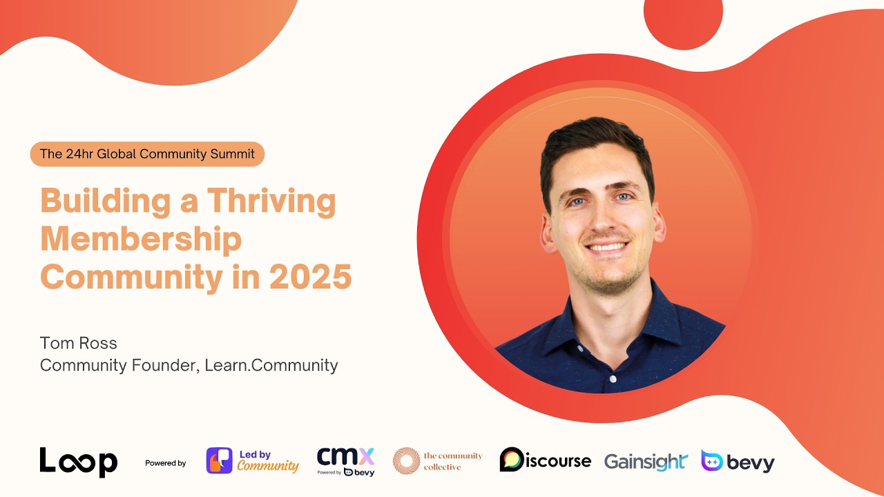 Building a Thriving Membership Community in 2025 | Tom Ross @ Loop: Global Community Summit 2025