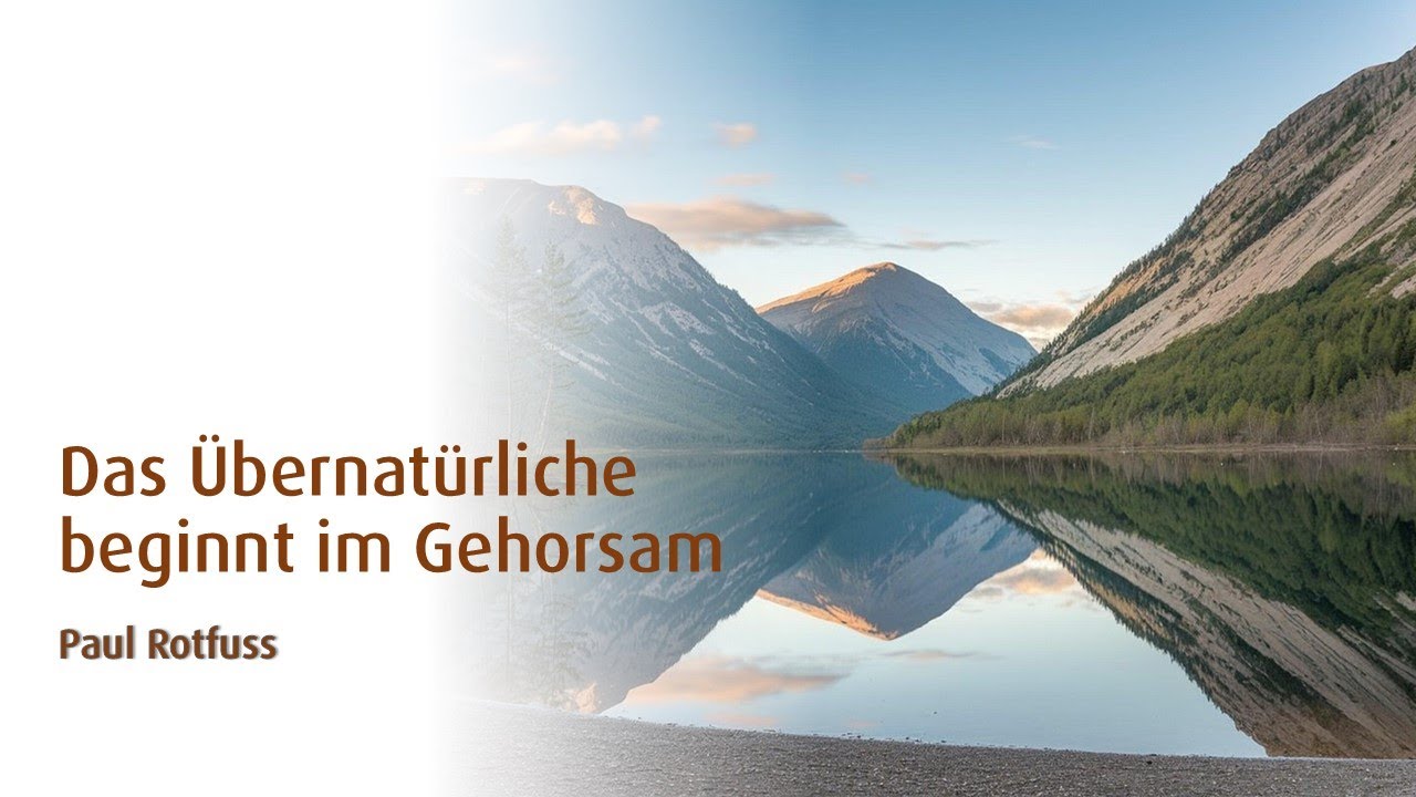 Das Übernatürliche beginnt im Gehorsam  | Paul Rotfuss | 04.01.2026
