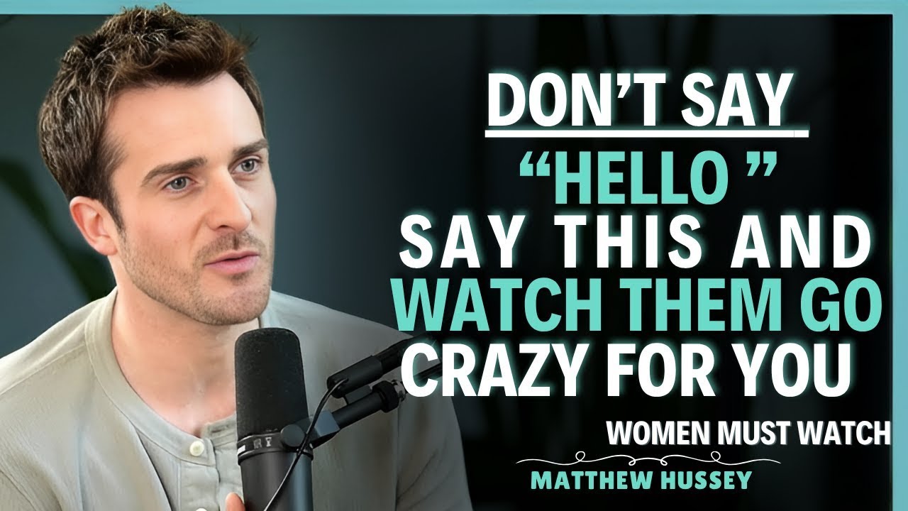 99 9% OF MEN CAN T RESIST YOU WHEN YOU SAY THIS!   Matthew Hussey   Dating Advice