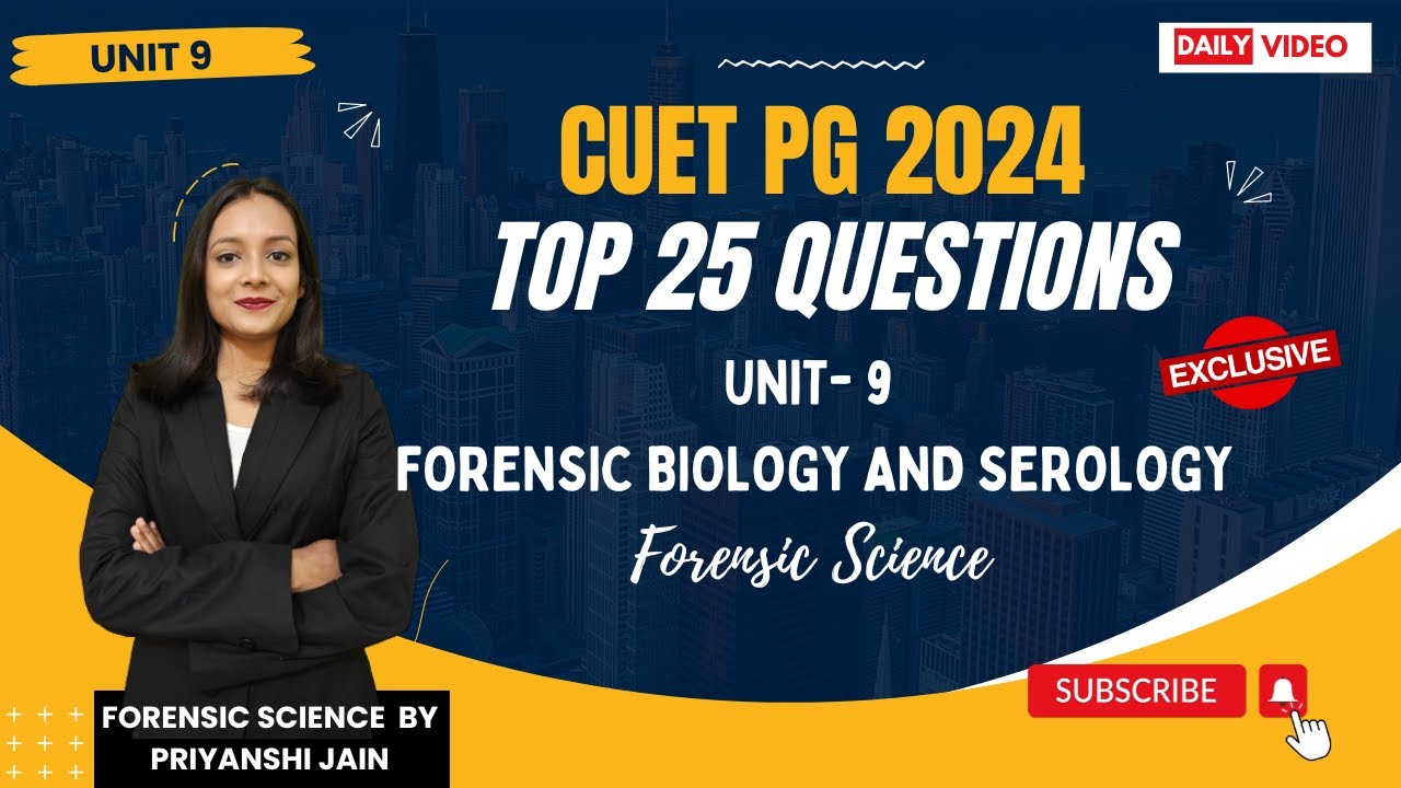 Top 25 questions Forensic Biology & Serology Unit 9 CUET PG 2024 | Priyanshi Jain | Forensic Science