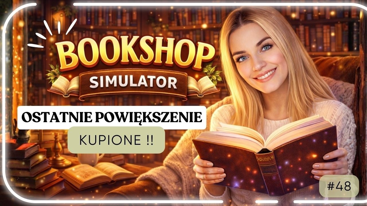 OSTATNIE POWIĘKSZENIE KUPIONE ‼️📚 | Bookshop Simulator! 📚 #48