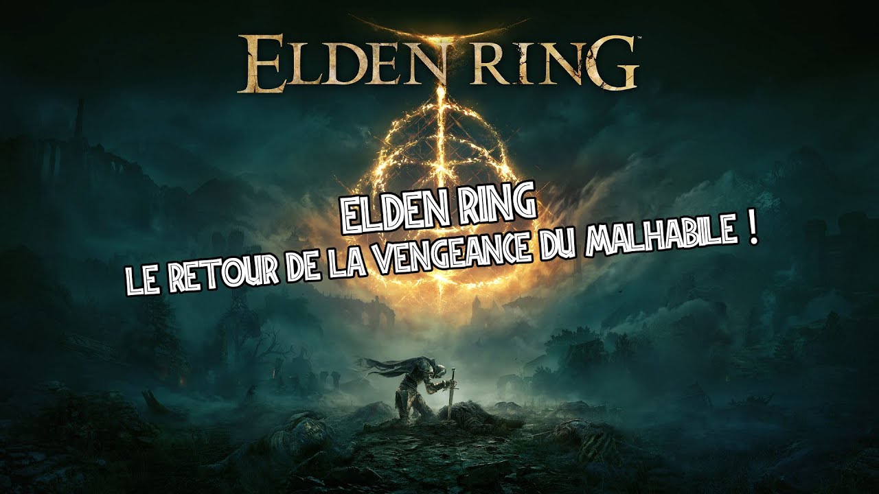 Le retour de la vengeance du malhabile ! Elden Ring