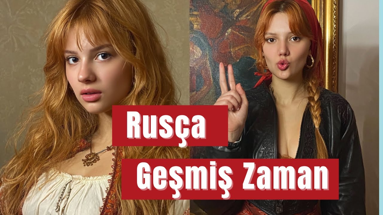 Rusçada Geçmiş Zamanı 5 Dakikada Öğren!