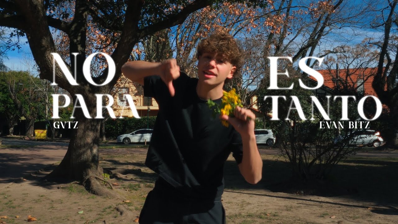 Gvtz, Evan bitz - NO ES PARA TANTO (Video Oficial)