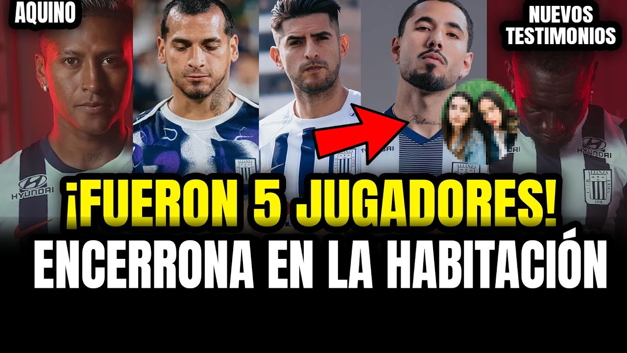 ALIANZA LIMA: CINCO FUTBOLISTAS INGRESARON a la HABITACIÓN con MUJERES