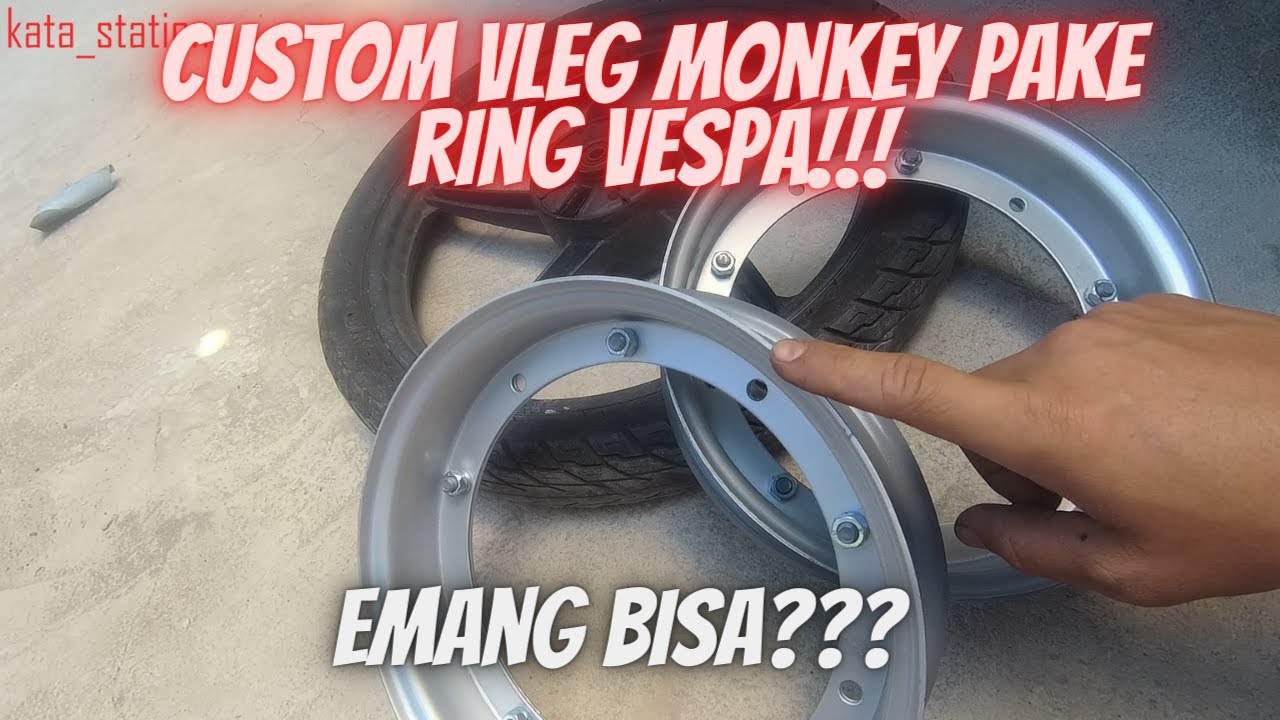 KREATIF BANGET BIKIN CUSTOM VELG BAN MOTOR MONKEY PAKE RING VESPA (HANDMADE)