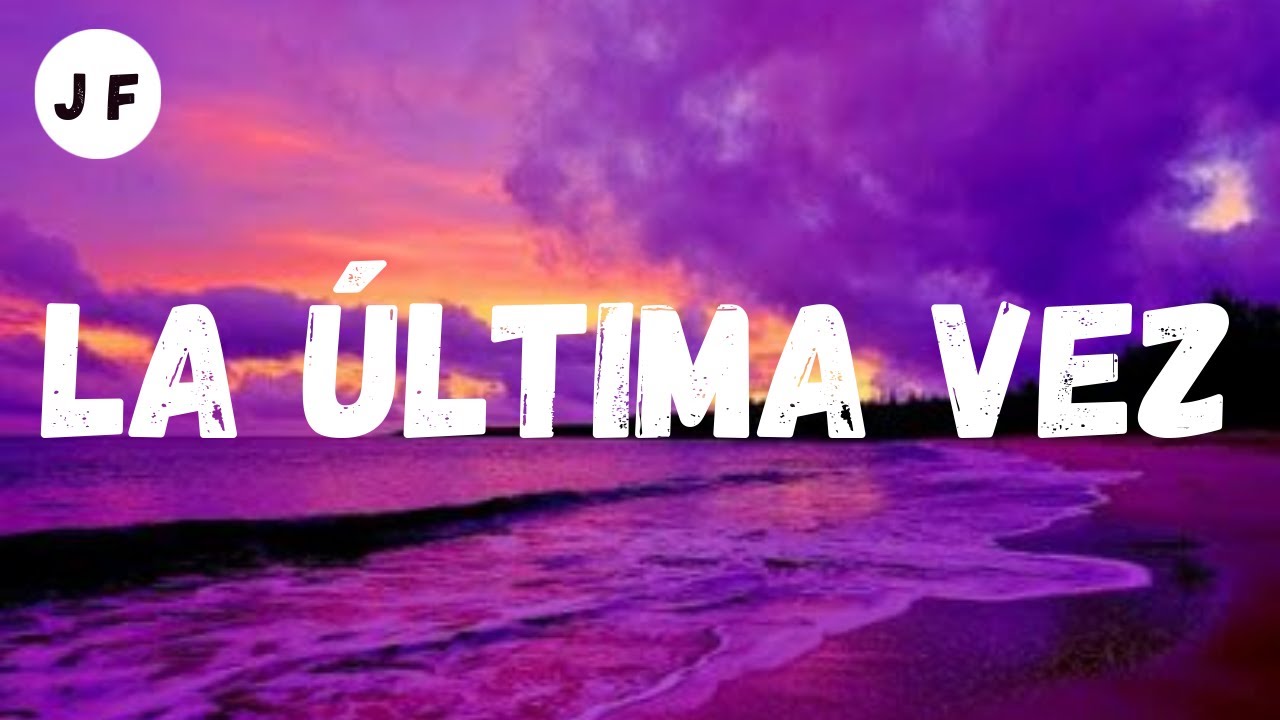 La &Uacute;ltima vez Annuel AA feat Bad bunny (Letra)