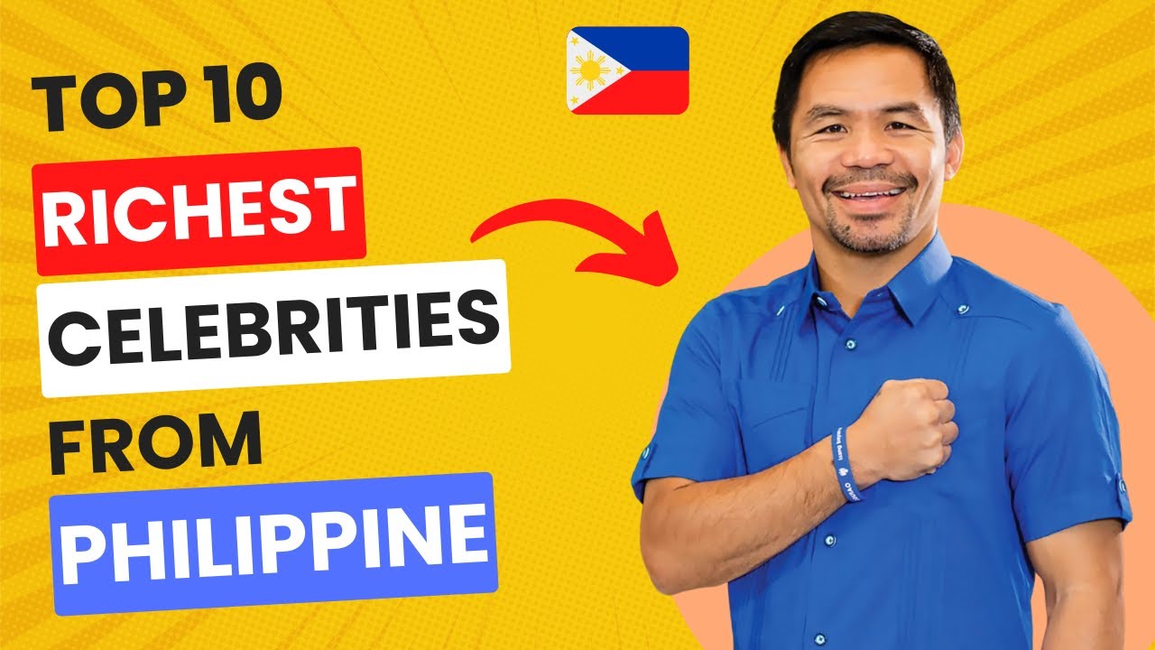 Top 10 Richest Celebrities from Philippine | Your Best 10
